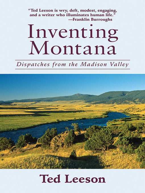 Title details for Inventing Montana: Dispatches from the Madison Valley by Ted Leeson - Available